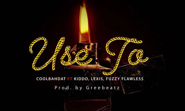 Coolbahdat Use To Ft Kiddo Lexis Fuzzy Flawless Mp3 Download