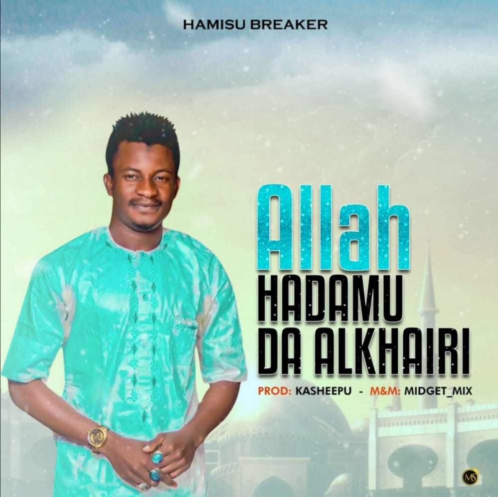 Hamisu Breaker Allah Ya Hadamu Da Alkair Mp3 Download