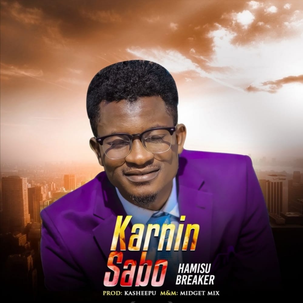Hamisu Breaker Karnin Sabo Mp3 Download