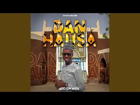 Ado Gwanja Dan Hausa Mp3 Download