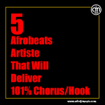 5 Afrobeats Artiste That Will Deliver 101% Chorus/Hook