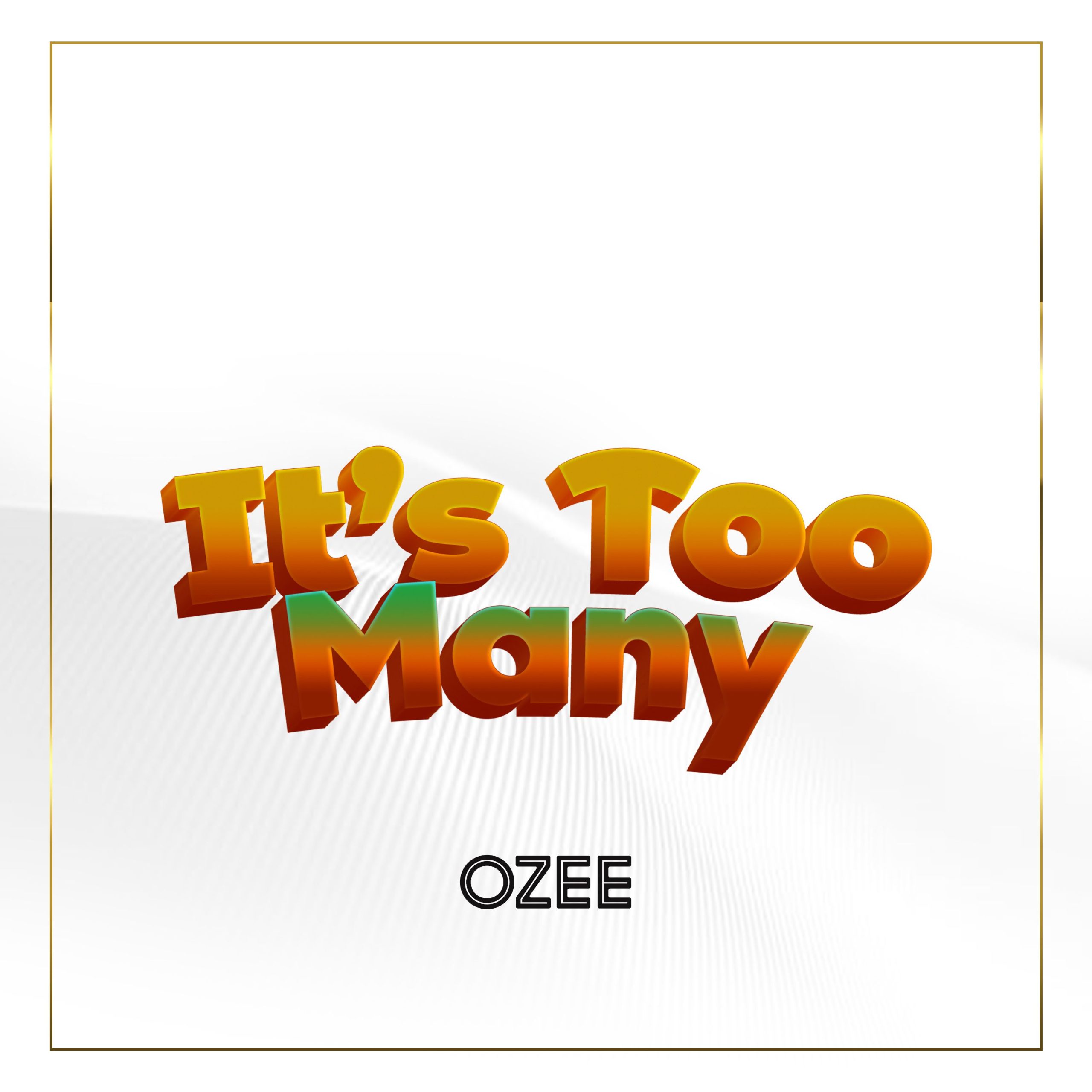 Ozee It's Too Many Mp3 Download