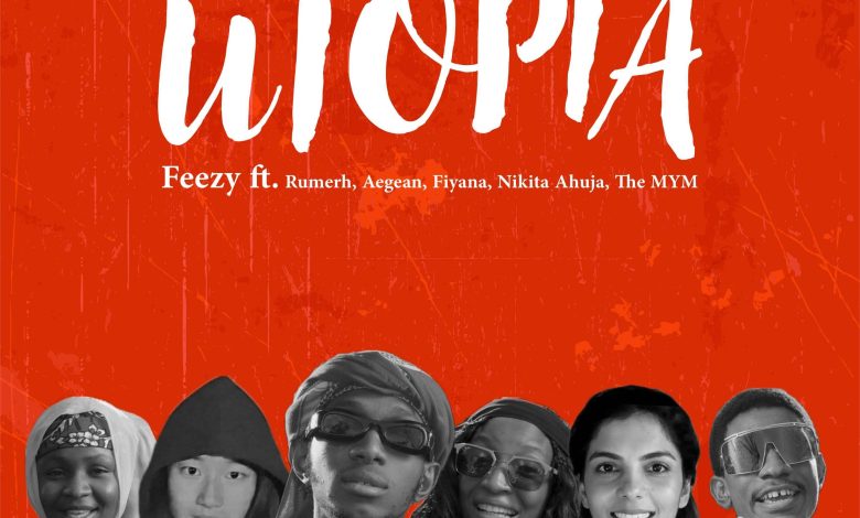 Feezy - Utopia Ft. Rumerh, Aegean, Fiyana, Nikita Ahuja & The MYM (All Stars) Mp3 Download