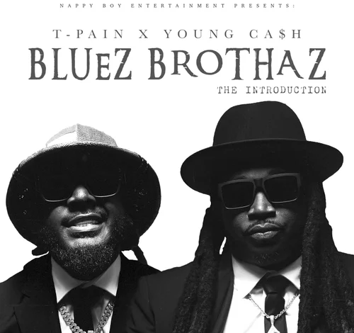 Bluez Brothaz T-Pain & Young Ca$h The Introduction Mp3 Download