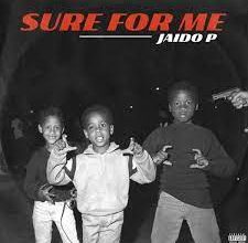 Jaido P – Sure For Me Mp3 Download