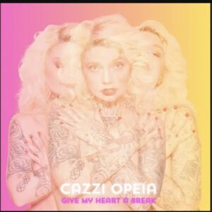 Cazzi Opeia Give My Heart A Break Mp3 Download