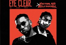 Victor AD Ft. Bella Shmurda — Eye Clear Mp3 Download